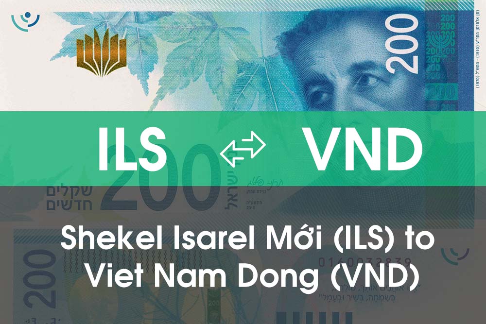 Chuyển đổi Shekel Isarel Mới (ILS) sang Việt Nam Đồng (VND)