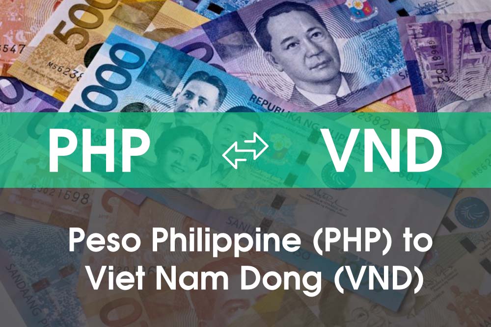 Chuyển đổi Peso Philippine (PHP) sang Việt Nam Đồng (VND)